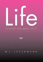 Life Is What You Make of It 1456865641 Book Cover