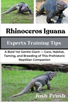 RHINOCEROS IGUANA: A Bold Yet Gentle Giant — Care, Habitat, Taming, and Breeding of This Prehistoric Reptilian Companion B0FNKZ1KY6 Book Cover