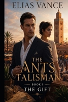 The Ants Talisman: Book I: The Gift B0H14W3VV8 Book Cover