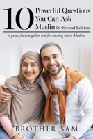 10 Powerful Questions You Can Ask Muslims (Second Edition): A powerful evangelism tool for reaching out to Muslims B0FBK4JGV8 Book Cover