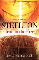 STEELTON IRON IN THE FIRE 1790765676 Book Cover