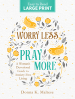 Worry Less, Pray More Large Print: A Woman's Devotional Guide to Anxiety Free Living 1636094228 Book Cover