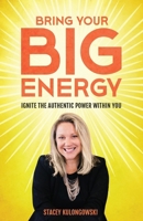 Bring Your Big Energy: Ignite the Authentic Power Within You B0DR5YT4R5 Book Cover