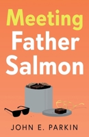 Meeting Father Salmon 1836282389 Book Cover