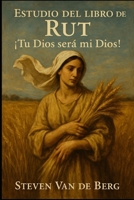 Estudio del libro de Rut: ?Tu Dios ser? mi Dios! B09249HCZ7 Book Cover