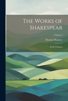 The Works of Shakespear: In Six Volumes; Volume 1 1022478834 Book Cover