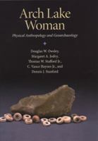 Arch Lake Woman: Physical Anthropology and Geoarchaeology 1603442081 Book Cover