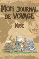 Mon Journal de Voyage Nice: 6x9 Carnet de voyage I Journal de voyage avec instructions, Checklists et Bucketlists, cadeau parfait pour votre s�jour en Nice et pour chaque voyageur. 169916097X Book Cover