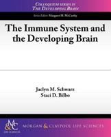 The Immune System and the Developing Brain 1615043519 Book Cover