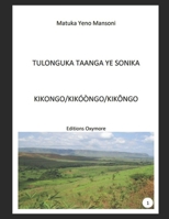 Tu longuka Taanga ye Sonika Kikongo: Kikongo Kieto (1) (French Edition) 2981342495 Book Cover