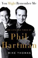 You Might Remember Me: The Life and Times of Phil Hartman 1250070309 Book Cover