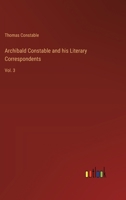 Archibald Constable and his Literary Correspondents: Vol. 3 3368181637 Book Cover