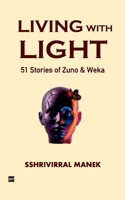 Living with Light: 51 Stories of Zuno and Weka 9393582718 Book Cover