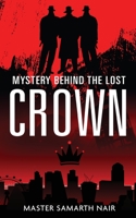 Mystery Behind the Lost Crown 1636404251 Book Cover