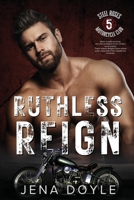 Ruthless Reign (Steel Roses Motorcycle Club) B0F18WSNK7 Book Cover