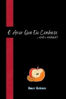 O AMOR QUE EU CONHEÇO 6553929246 Book Cover