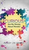 Curious: Are My Stories About Morals? B0CFGNKBWV Book Cover