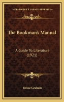 The Bookman's Manual: A Guide To Literature 1165867427 Book Cover