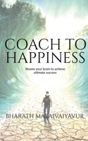 Coach to Happiness: Coach yourself and clients to transform the life and lead a happy life 1648923933 Book Cover
