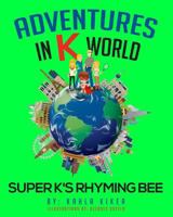 Adventures in K World: Super K's Rhyming Bee 061599279X Book Cover