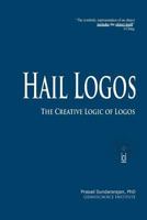 Hail Logos: The Creative Logic of Logos 1537214063 Book Cover