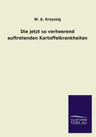 Die Jetzt So Verheerend Auftretenden Kartoffelkrankheiten 3846045640 Book Cover