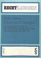 Informed Consent: Die Aufklaerungspflicht Des Arztes Im Amerikanischen Und Im Deutschen Recht 382046431X Book Cover