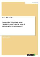Praxis der Marktforschung. Marken-Image-Analyse mittels Online-Kundenmeinungen 3668392560 Book Cover