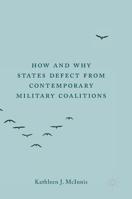 How and Why States Defect from Contemporary Military Coalitions 3319788337 Book Cover