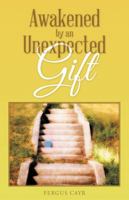 Awakened by an Unexpected Gift 1512723851 Book Cover