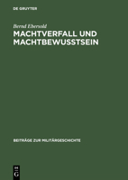 Machtverfall und Machtbewusstsein: Britische Friedens- und Konfliktlosungsstrategien, 1918-1956 (Beitrage zur Militargeschichte) 3486558811 Book Cover