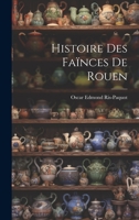 Histoire Des Faïnces De Rouen 102106940X Book Cover