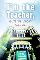 I'm the Teacher, You're the Student: A Semester in the University Classroom 0812218876 Book Cover