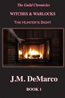 The Guild Chronicles: Witches & Warlocks: The Hunter's Sight 1942500416 Book Cover