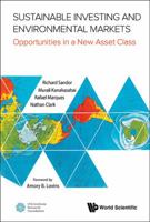 Sustainable Investing and Environmental Markets: Opportunities in a New Asset Class: Opportunities in a New Asset Class 9813224878 Book Cover
