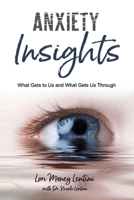 Anxiety Insights: What Gets to Us and What Gets Us Through 173294945X Book Cover