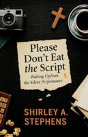 Please Don't Eat the Script: Waking Up from the Silent Performance (Awakening) B0G3MBP2PC Book Cover