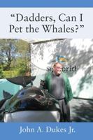 Dadders, Can I Pet the Whales? 1478796839 Book Cover