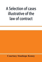 Selection of Cases Illustrative of the Law of Contract: Based on the Collection of G. B. Finch (Classic Reprint) 1240128983 Book Cover