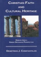 Christian Faith and Cultural Heritage: Essays from a Greek Orthodox Perspective 0972466126 Book Cover