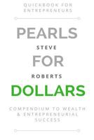 Pearls for Dollars: Compendium to Wealth & Entrepreneurial Success 1540651495 Book Cover