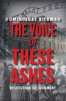 The Voice of These Ashes: Restitution or Judgment 1953502768 Book Cover
