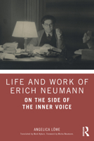 Life and Work of Erich Neumann: On the Side of the Inner Voice 0815382375 Book Cover