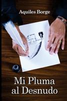 Mi Pluma Al Desnudo 1534683631 Book Cover