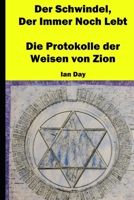 Der Schwindel, Der Immer Noch Lebt: Die Protokolle der Weisen von Zion B0C87DFJJL Book Cover