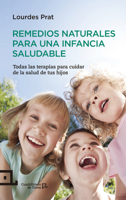 Remedios naturales para una infancia saludable: Todas las terapias para cuidar la salud de tus hijos 8416012229 Book Cover