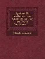 Syst�me De Voitures Pour Chemins De Fer De Toute Courbure ...... 1249639174 Book Cover