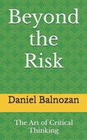 Beyond the Risk: The Art of Critical Thinking (Beyond the Risks) B0DTQ41S2T Book Cover