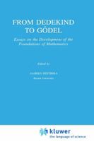 From Dedekind to Gödel: Essays on the Development of the Foundations of Mathematics (Synthese Library) 0792334841 Book Cover