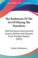 The Rudiments of the Art of Playing the Pianoforte 0469221135 Book Cover